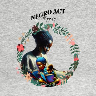 Negro Act Of 1740 T-Shirt